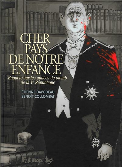 Cher Pays De Notre Enfance - Enqu&ecirc;te Sur Les Ann&eacute;es De Plomb De La Ve R&eacute;publique