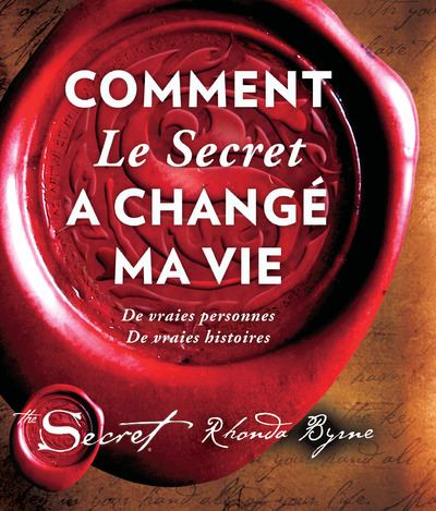 Comment Le Secret a chang&eacute; ma vie