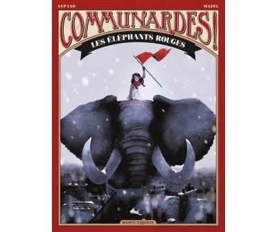 Communardes ! - Les El&eacute;phants rouges