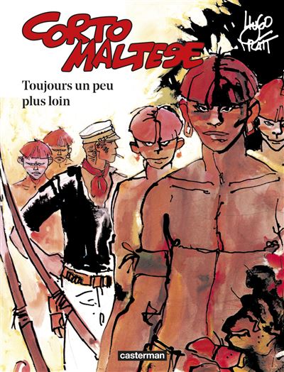 Corto Maltese tome 3 - Toujours un peu plus loin (&eacute;dition 2015)
