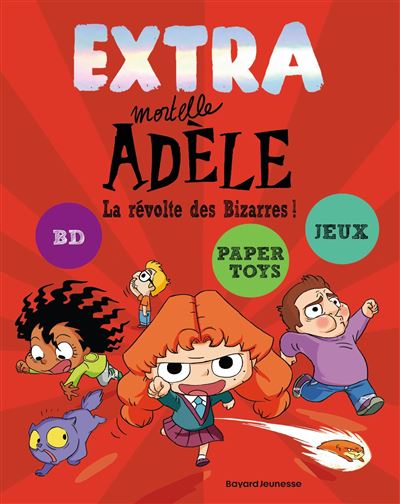 Extra Mortelle Ad&egrave;le T3 - La r&eacute;volte des bizarres (Jeunesse)