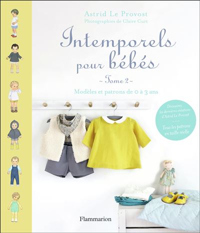 Intemporels Pour B&eacute;b&eacute;s - Mod&egrave;les Et Patrons De 0 &Agrave; 3 Ans : Tome 2