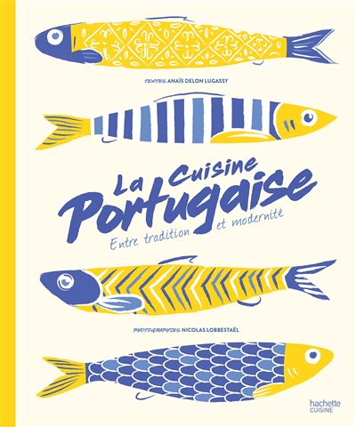 La Cuisine Portugaise - Entre Tradition Et Modernit&eacute;