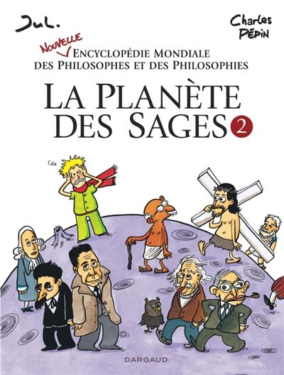 La Plan&egrave;te des sages - tome 2 - Nouvelle encyclop&eacute;die mondiale des philosophes et des philosophies