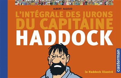 Le Haddock Illustr&eacute; - L'int&eacute;grale Des Jurons Du Capitaine Haddock