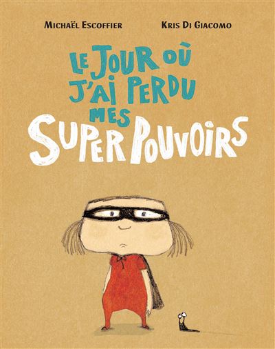 Le jour ou j ai perdu mes superpouvoirs
