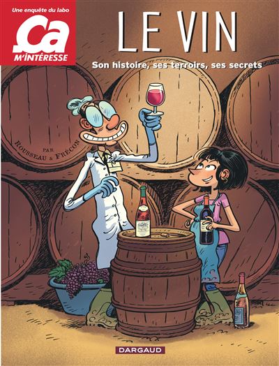 Le Vin - Son Histoire, Ses Terroirs, Ses Secrets