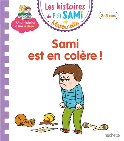 Les Histoires De P'tit Sami Maternelle - Sami Est En Col&egrave;re !