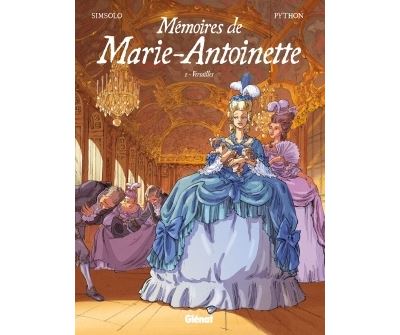 M&eacute;moires de Marie-Antoinette - Tome 01: Versailles