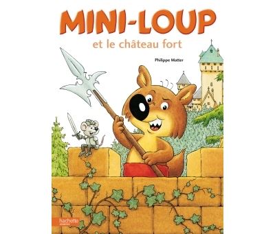 Mini-Loup - Mini-Loup Et Le Ch&acirc;teau Fort
