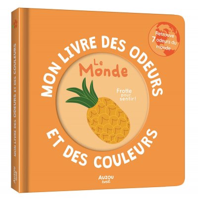 Mon livre des odeurs et des couleurs - le monde