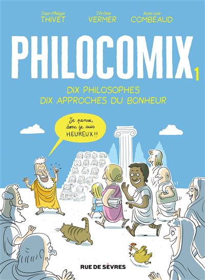 Philocomix Tome 1 - Dix Philosophes, Dix Approches Du Bonheur