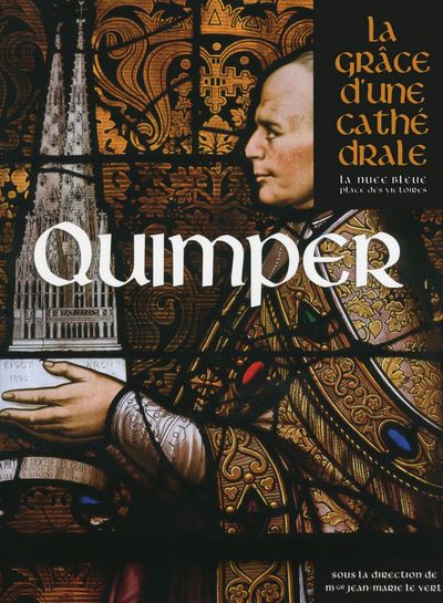 Quimper - La Gr&acirc;ce D'une Cath&eacute;drale