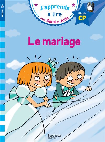Sami et Julie -Fran&ccedil;ais CP niveau 3 : le mariage