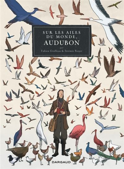 Sur les ailes du monde, Audubon - Sur les ailes du monde, Audubon