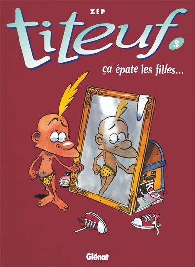 Titeuf - Tome 03 - &Ccedil;a &eacute;pate les filles... (BD)