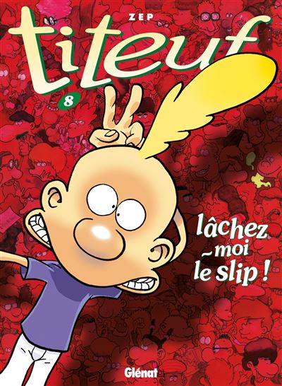 Titeuf - Tome 08 - L&acirc;chez-moi le slip ! (BD)