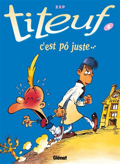 Titeuf Tome 4 - C'est P&ocirc; Juste
