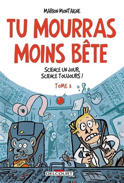 Tu Mourras Moins B&ecirc;te Tome 3 - Science Un Jour, Science Toujours !