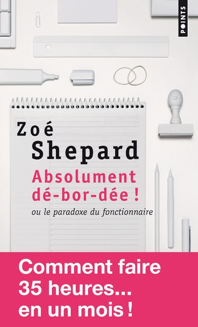 Absolument D&eacute;-Bor-D&eacute;e ! - Ou Le Paradoxe Du Fonctionnaire