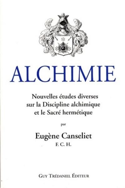 Alchimie, Nouvelles &eacute;tudes diverses sur la discip line alchimique et le Sacr&eacute; herm&eacute;tique
