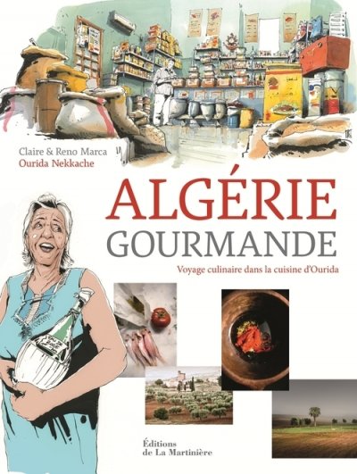 Alg&eacute;rie Gourmande - Voyage Culinaire Dans La Cuisine D'ourida
