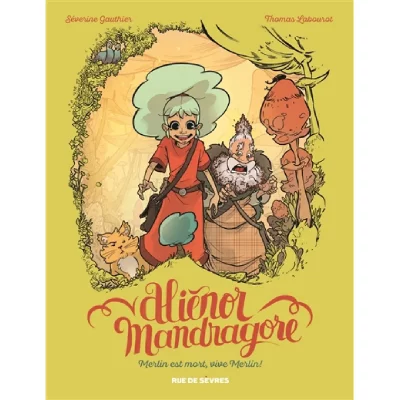 Ali&eacute;nor Mandragore Tome 1 - Merlin Est Mort, Vive Merlin !