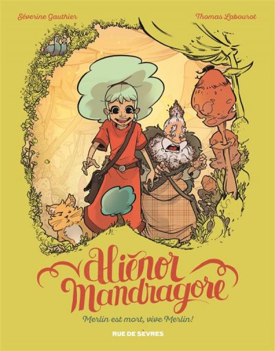 Ali&eacute;nor Mandragore Tome 1 - Merlin Est Mort, Vive Merlin !