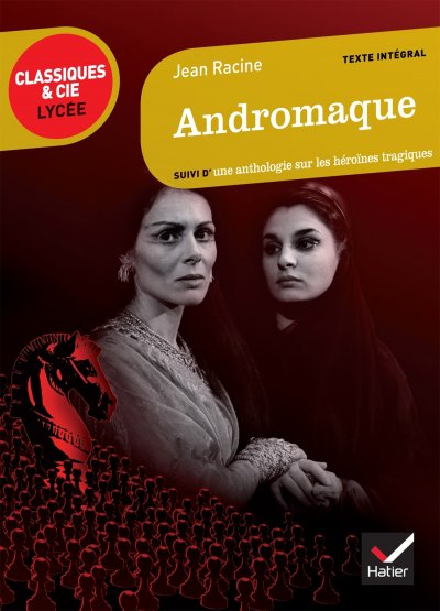 Andromaque - suivi d'un parcours sur les h&eacute;ro&iuml;nes tragiques (Poche)