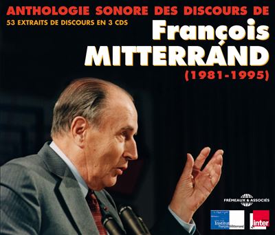 Anthologie sonore des discours de Fran&ccedil;ois Mitterrand