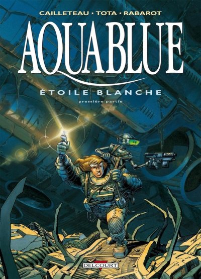 Aquablue T06: Aquablue, &Eacute;toile Blanche - 1re partie