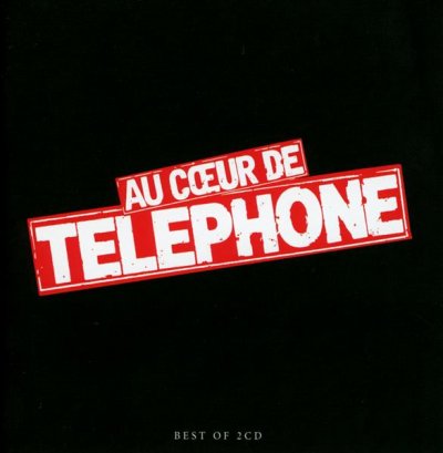 Au C&oelig;ur de Telephone - Le Best Of