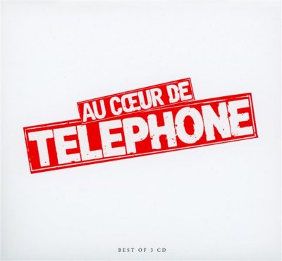 Au coeur de T&eacute;l&eacute;phone : le best of