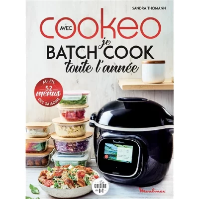 Avec Cookeo Je Batch Cook Toute L'ann&eacute;e - 52 Menus Au Fil Des Saisons
