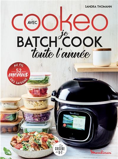 Avec Cookeo Je Batch Cook Toute L'ann&eacute;e - 52 Menus Au Fil Des Saisons