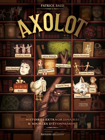 Axolot - Histoires Extraordinaires & Sources D'&eacute;tonnement