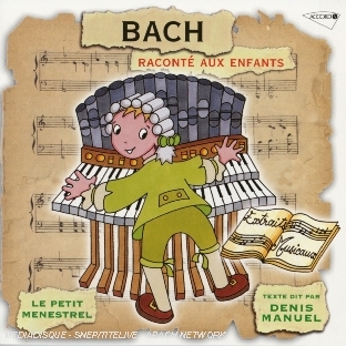 Bach racont&eacute; aux enfants par Denis Manuel