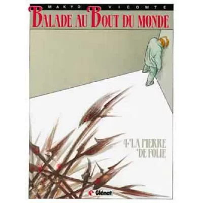 Balade au bout du monde, tome 4 : La pierre de folie