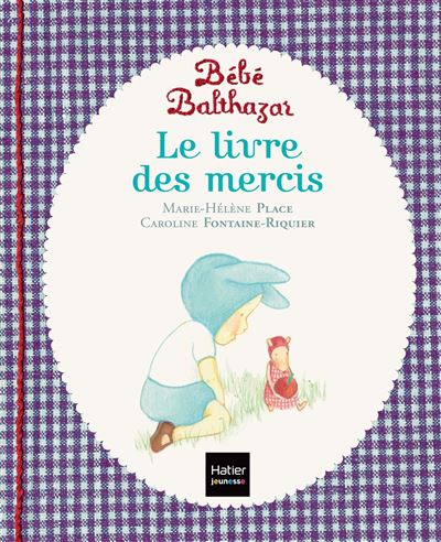 B&eacute;b&eacute; Balthazar - Le Livre des mercis - P&eacute;dagogie Montessori 0/3 ans