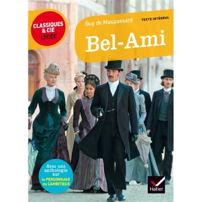 Bel-Ami: suivi d'un parcours sur le personnage de l'ambitieux