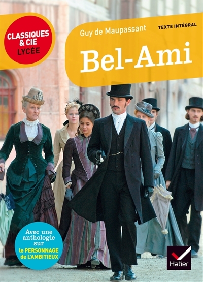 Bel-Ami: suivi d'un parcours sur le personnage de l'ambitieux