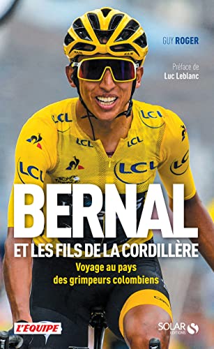 Bernal et les fils de la Cordill&egrave;re - Voyage au pays des grimpeurs colombiens