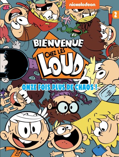 Bienvenue Chez Les Loud Tome 2 - Onze Fois Plus De Chaos