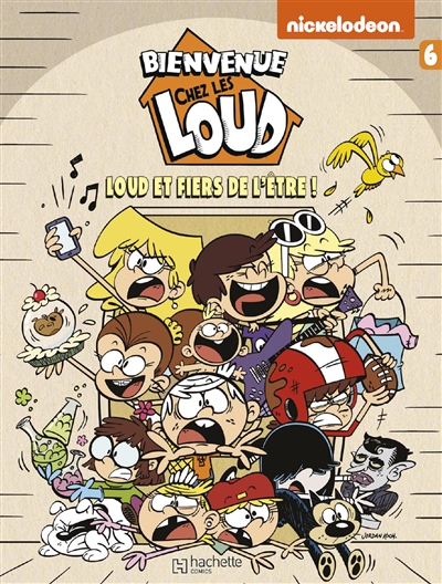 Bienvenue Chez Les Loud Tome 6 - Loud Et Fiers De L'&ecirc;tre