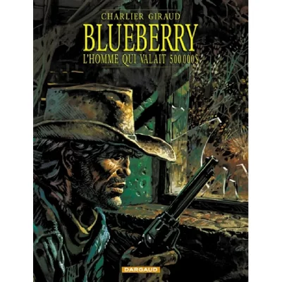 Blueberry Tome 14 - L'homme Qui Valait 500 000 Dollars