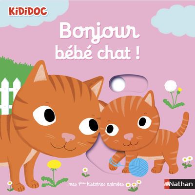 Bonjour b&eacute;b&eacute; chat ! -  - Livres - &Eacute;veil Imagier Consommable(0)