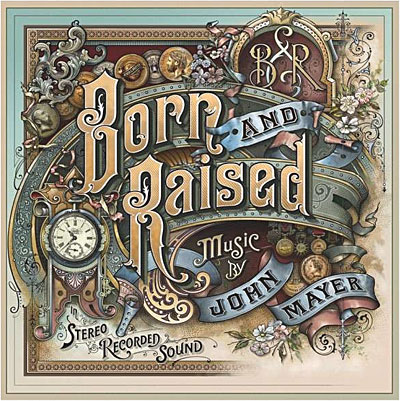 Born and raised by John Mayer