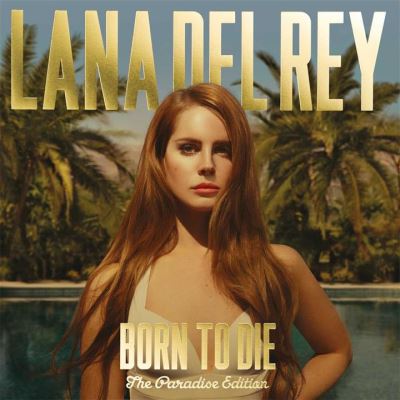 Born to die, The paradise edition by Lana Del Rey