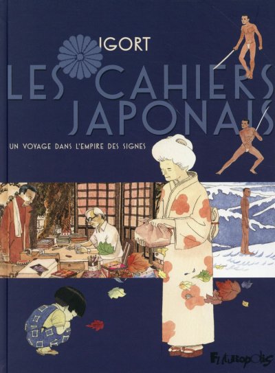 Cahiers Japonais (Les) - Tome 1 : Un Voyage Dans L'empire Des Signes