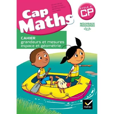 Cap Maths Cp - Cahier Grandeurs Et Mesures, Espace Et G&eacute;om&eacute;trie